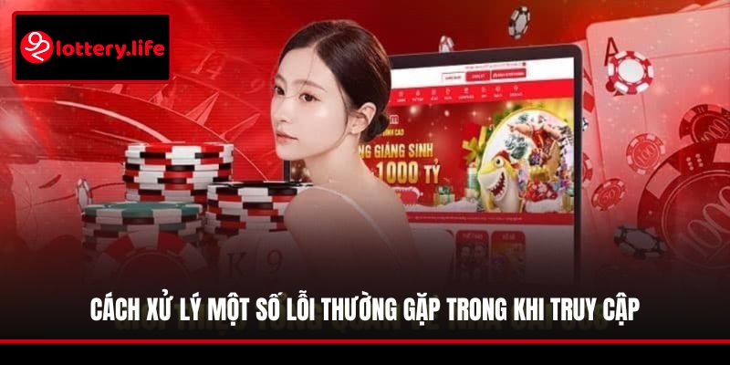 Cách xử lý một số lỗi thường gặp trong khi truy cập