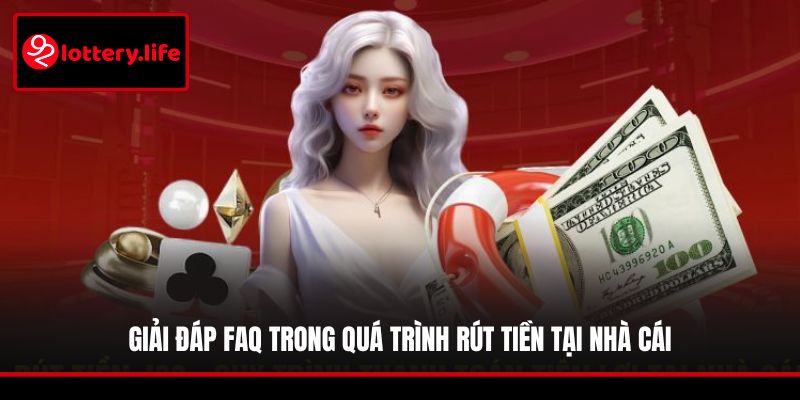 Giải đáp FAQ trong quá trình rút tiền tại nhà cái