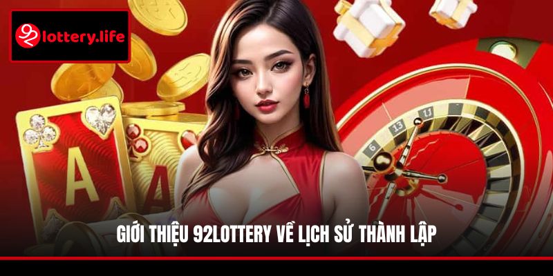 Giới thiệu 92LOTTERY về lịch sử thành lập