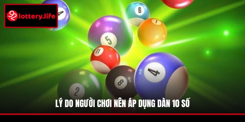 Lý do người chơi nên áp dụng dàn 10 số