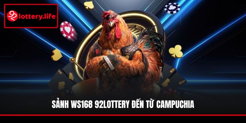 Sảnh Ws168 92LOTTERY đến từ Campuchia