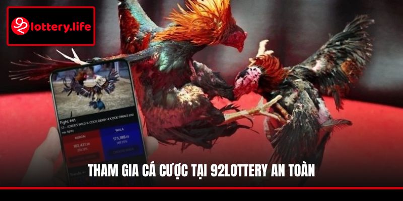 Tham gia cá cược tại 92LOTTERY an toàn