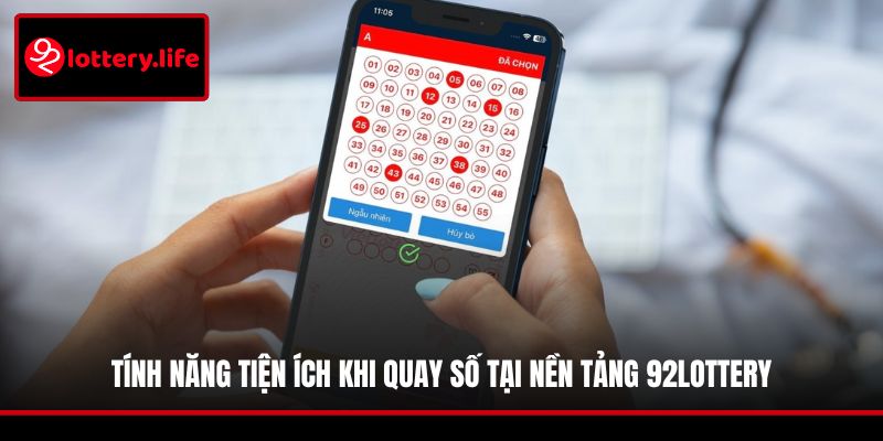 Tính năng tiện ích khi quay số tại nền tảng 92LOTTERY